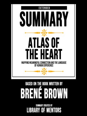 cover image of Extended Summary of Atlas of the Heart--Mapping Meaningful Connection and the Language of Human Experience
